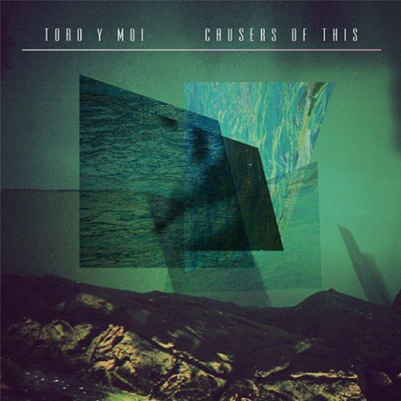 Toro y Moi: Causers of This Review 4