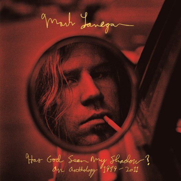 Mark_Lanegan_-_Has_God_Seen_My_Shadow__An_Anthology_1989-2011