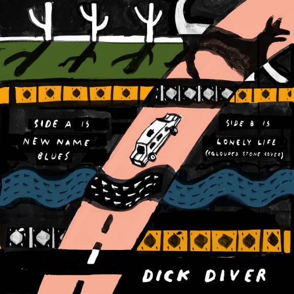 Dick Diver "New Name Blues" b/w "Lonely Life" 5