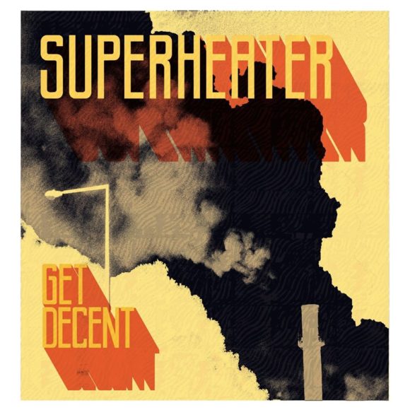 Superheater - "Get Decent" LP Release Show @ 7th St. Entry, Monday, July16th 1